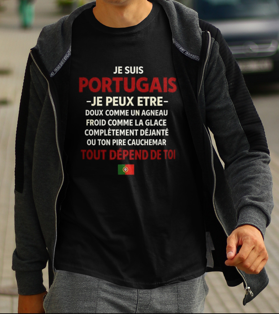Je Suis Portugais Je Peux Être Tout Dépend De Toi Flag T-Shirt