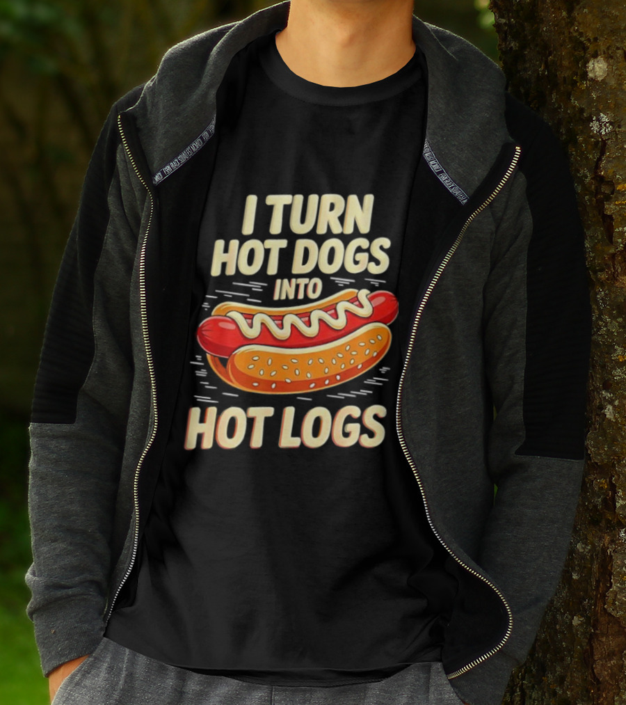 I Turn Hot Dogs Into Hot Logs Funny Joke Sausage Pun T-Shirt