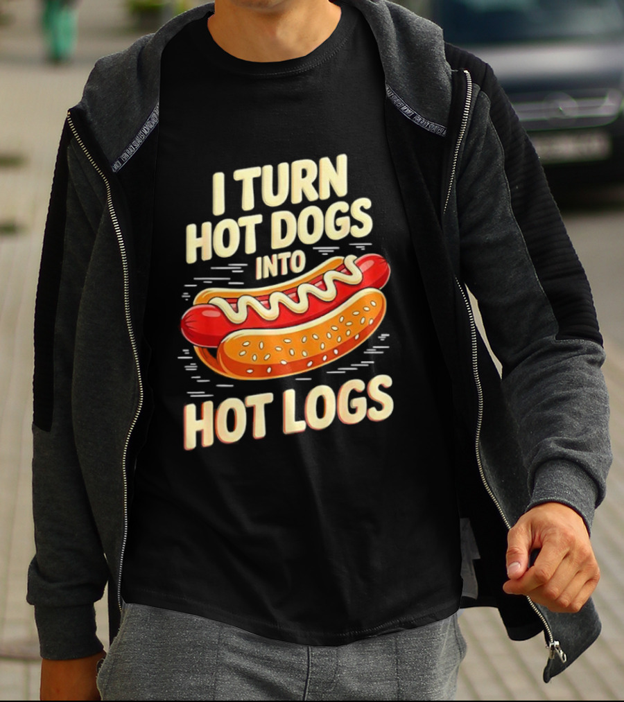 I Turn Hot Dogs Into Hot Logs Funny Joke Sausage Pun T-Shirt