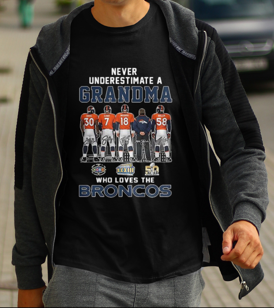 Never Underestimate A Grandma Who Loves The Broncos Davis Elway Manning Miller T-Shirt