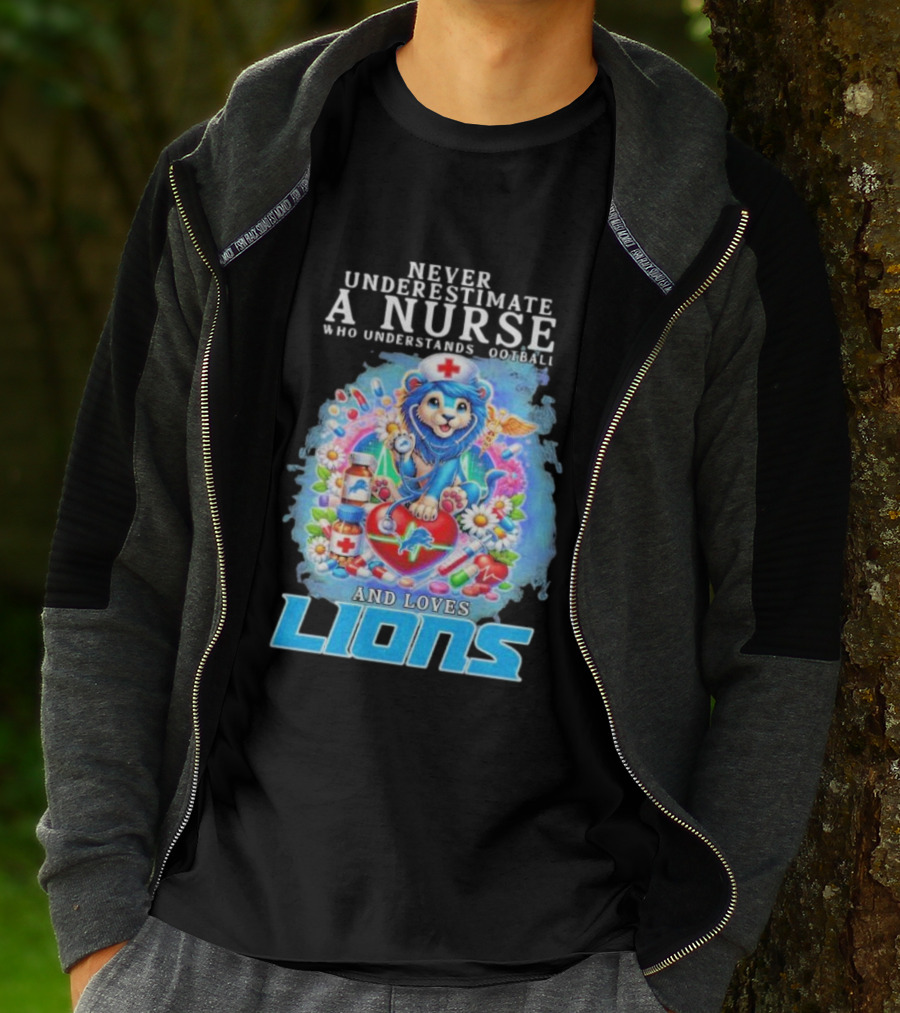 Never Underestimate A Nurse Who Understands Football And Loves Lions T-Shirt