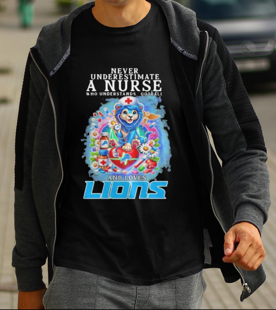 Never Underestimate A Nurse Who Understands Football And Loves Lions T-Shirt