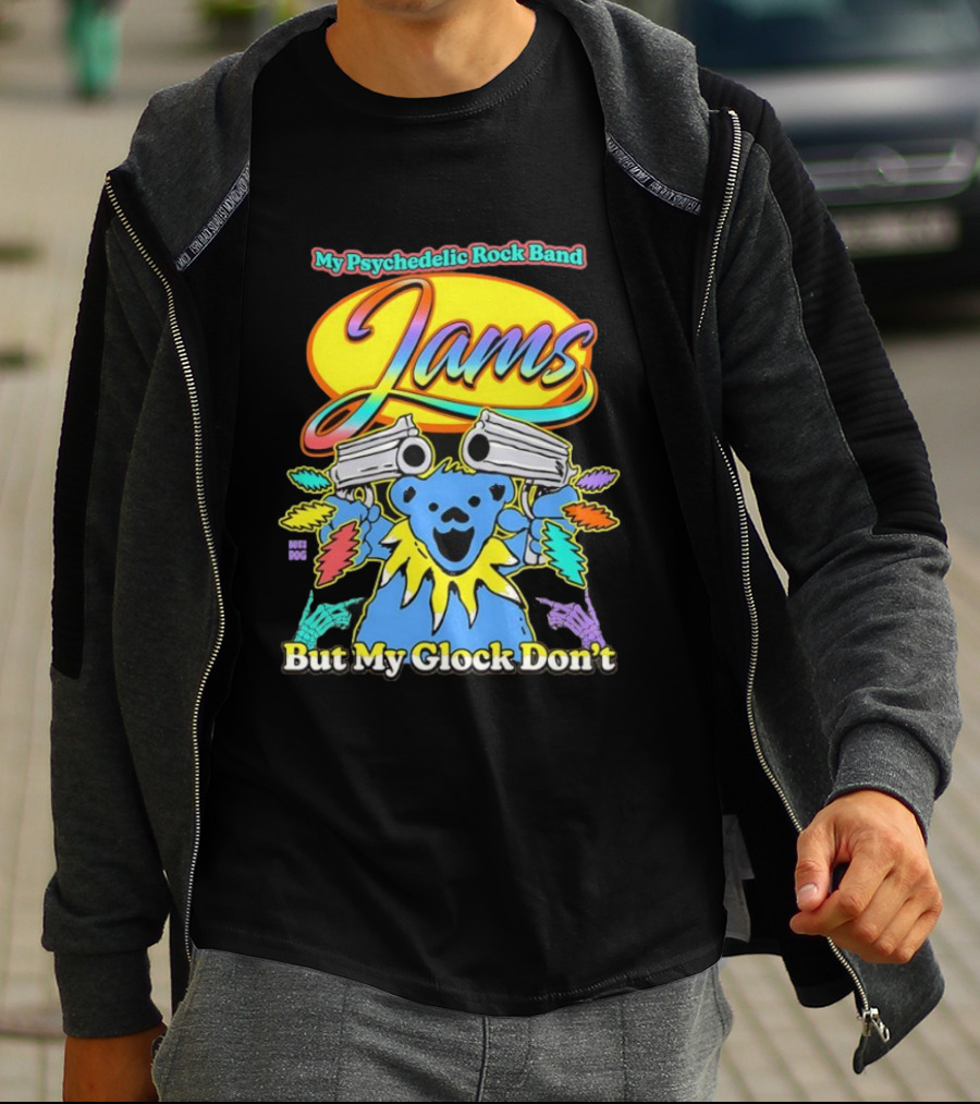 My Psychedelic Rock Band Jams But My Glock Don’t Graphic T-Shirt