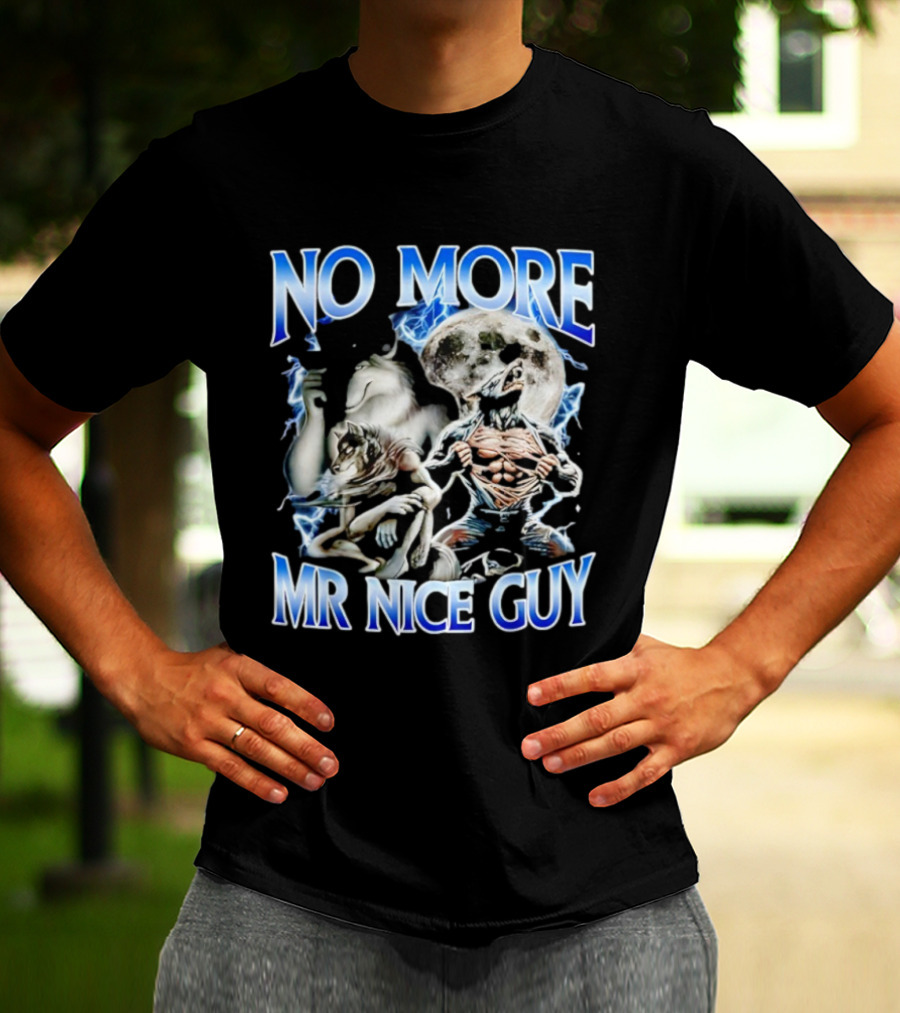 No More Mr Nice Guy Alpha Wolf Meme Moon Background T-Shirt