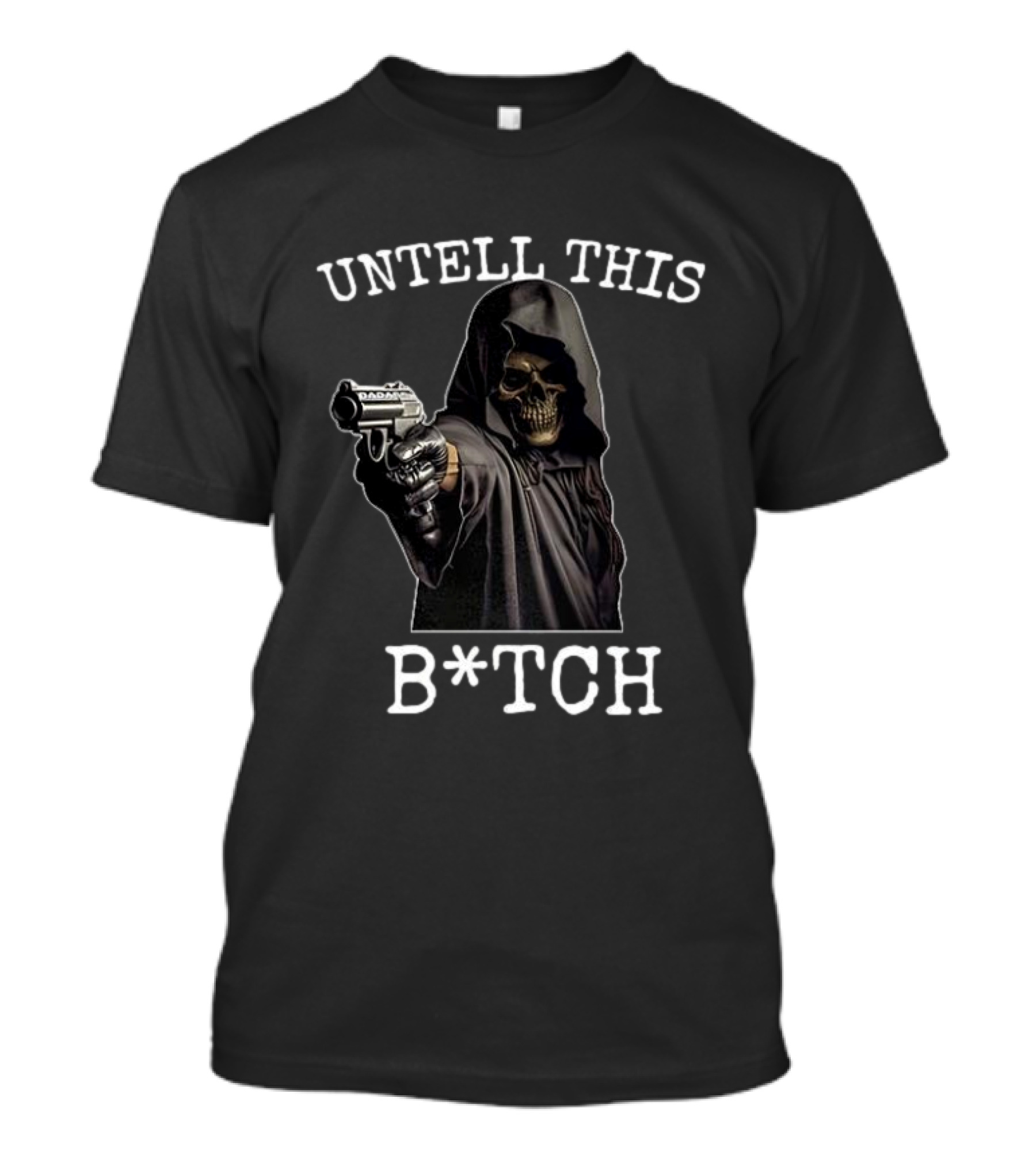 UNTELL THIS B*TCH Skull Ghost With Gun T-Shirt