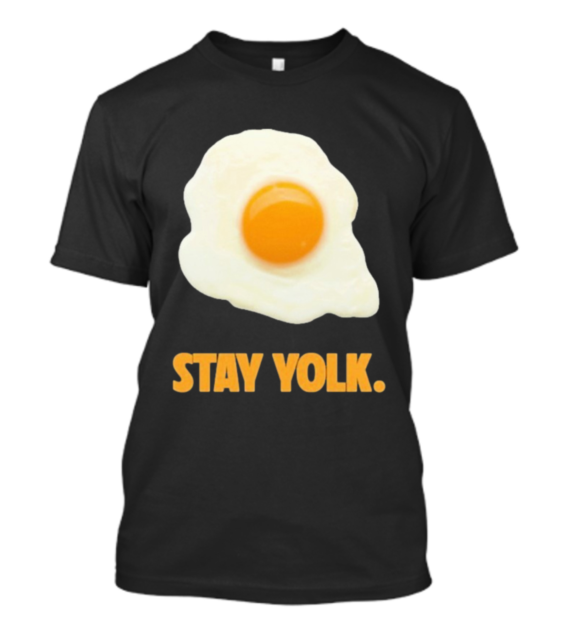 Stay Yolk Egg Encouragement T-Shirt