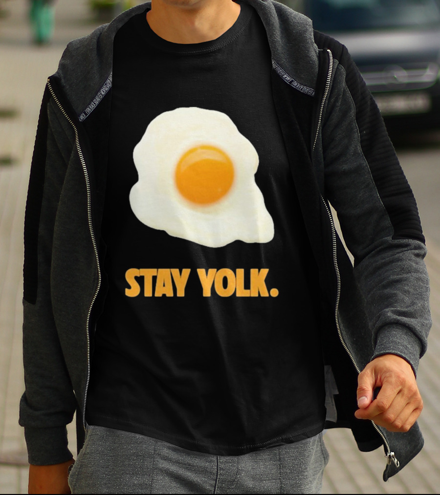 Stay Yolk Egg Encouragement T-Shirt