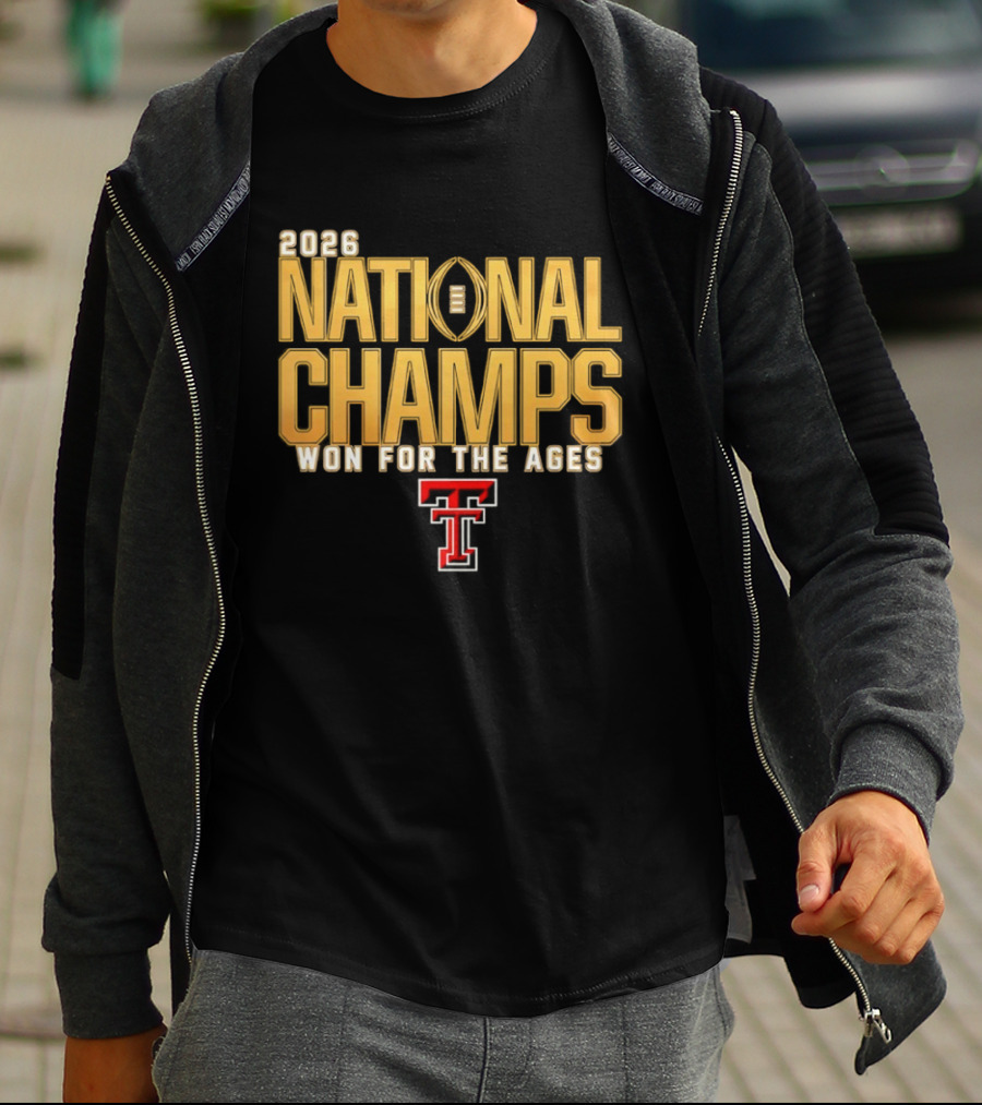 2026 National Champs Won For The Ages Texas Tech Red Raiders T-Shirt