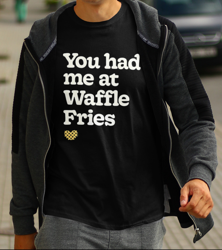 You Had Me At Waffle Fries Fast Food Letter T-Shirt
