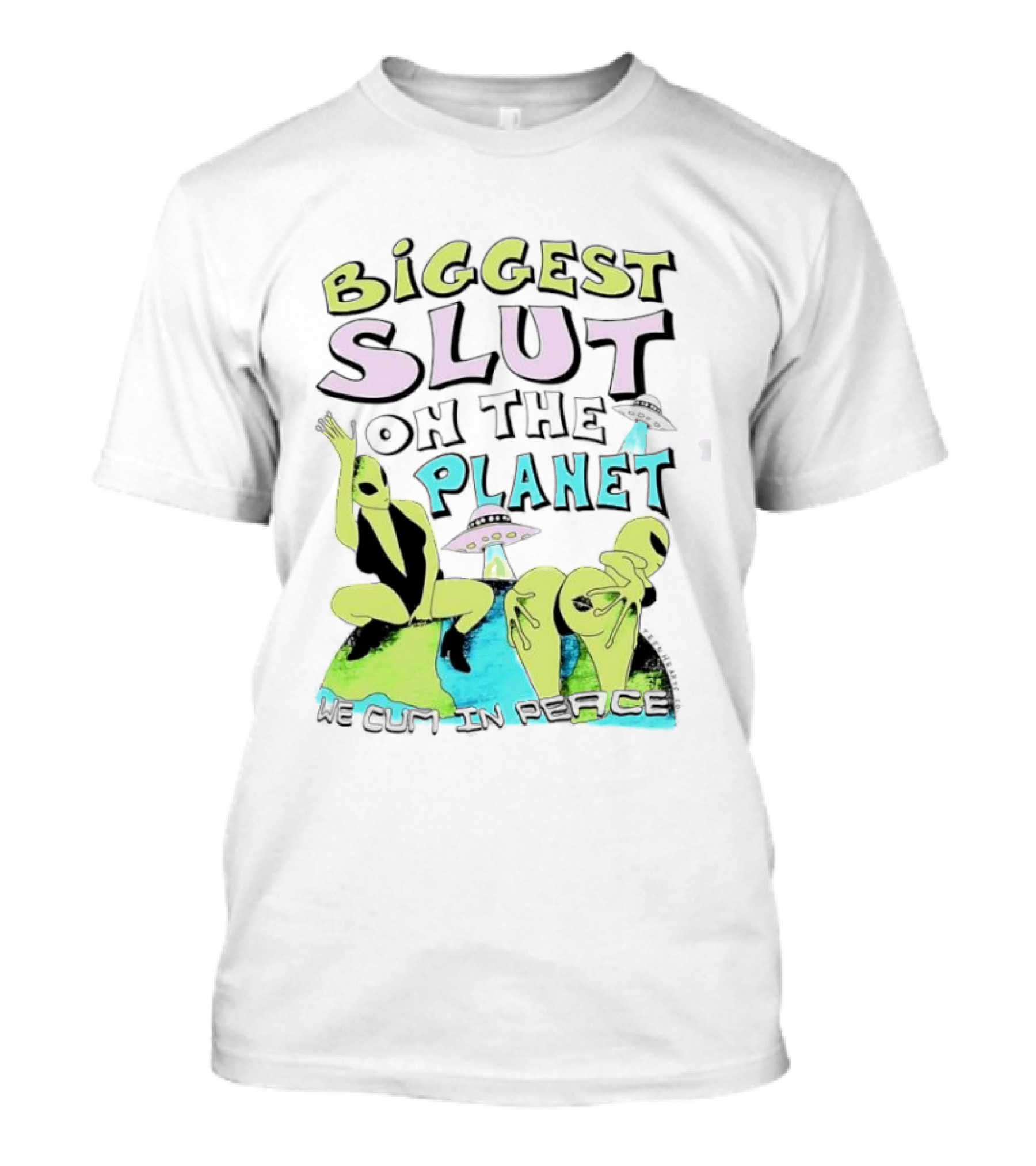 Biggest Slut On The Planet We Cum In Peace Teen Hearts Clothing Co Spaceship Aliens T-Shirt