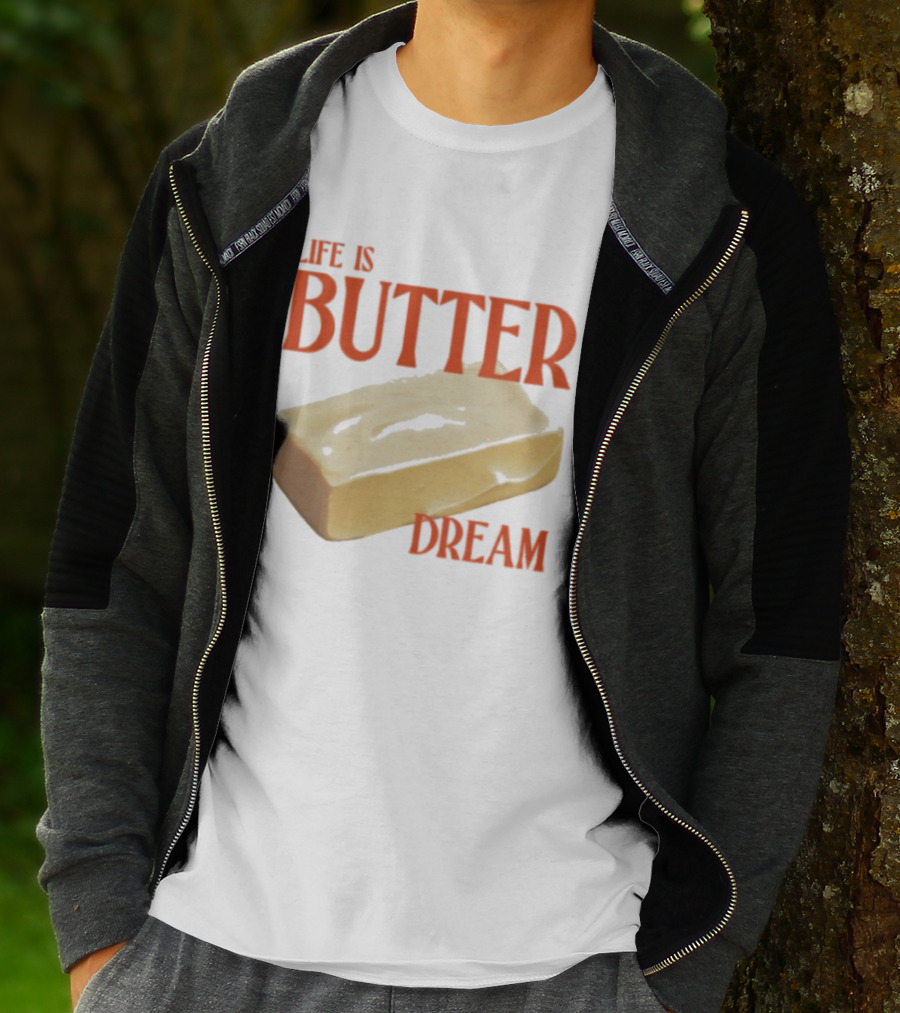 Life Is Butter Dream Funny Pun With Butter T-Shirt