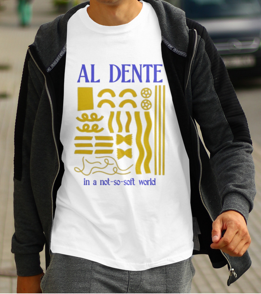 Al Dente Pasta Varieties In A Not So Soft World T-Shirt