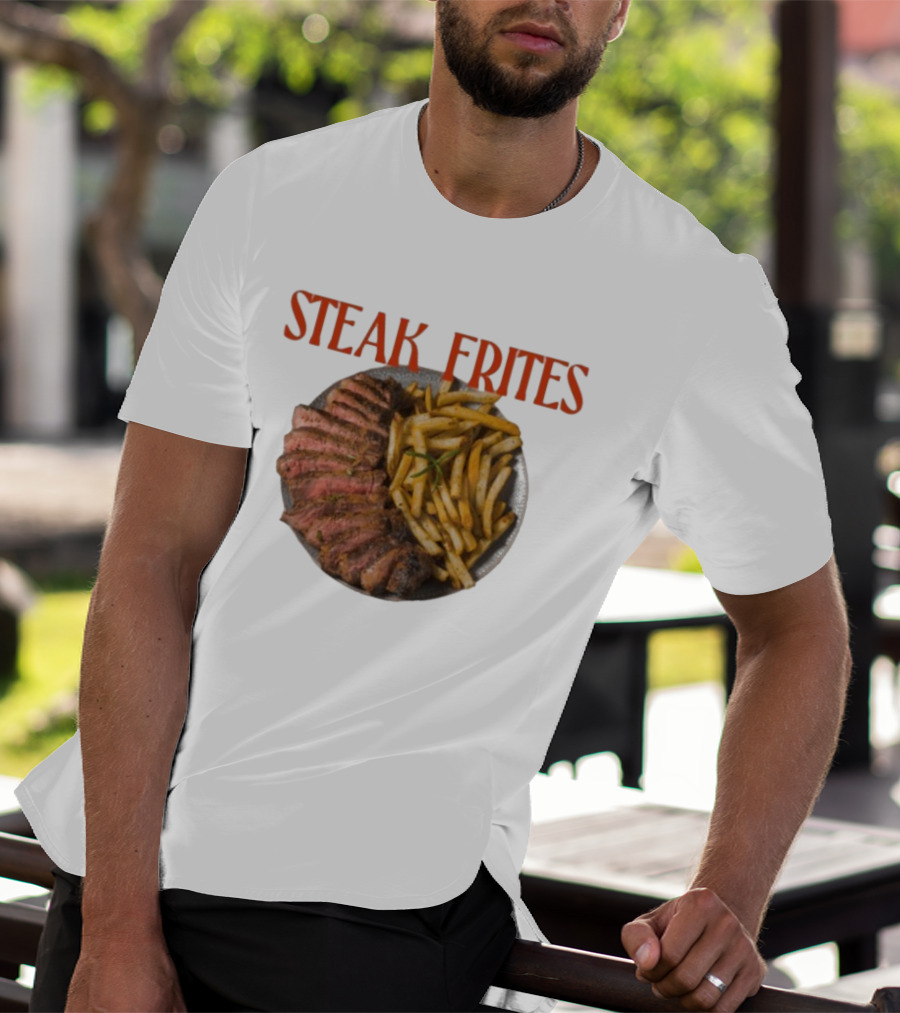 Steak Frites Juicy Steak And Crispy French Fries T-Shirt