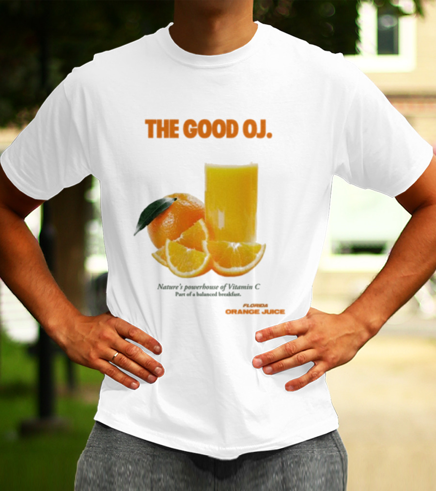 The Good Oj Nature’s Powerhouse Of Vitamin C Part Of A Balanced Breakfast T-Shirt