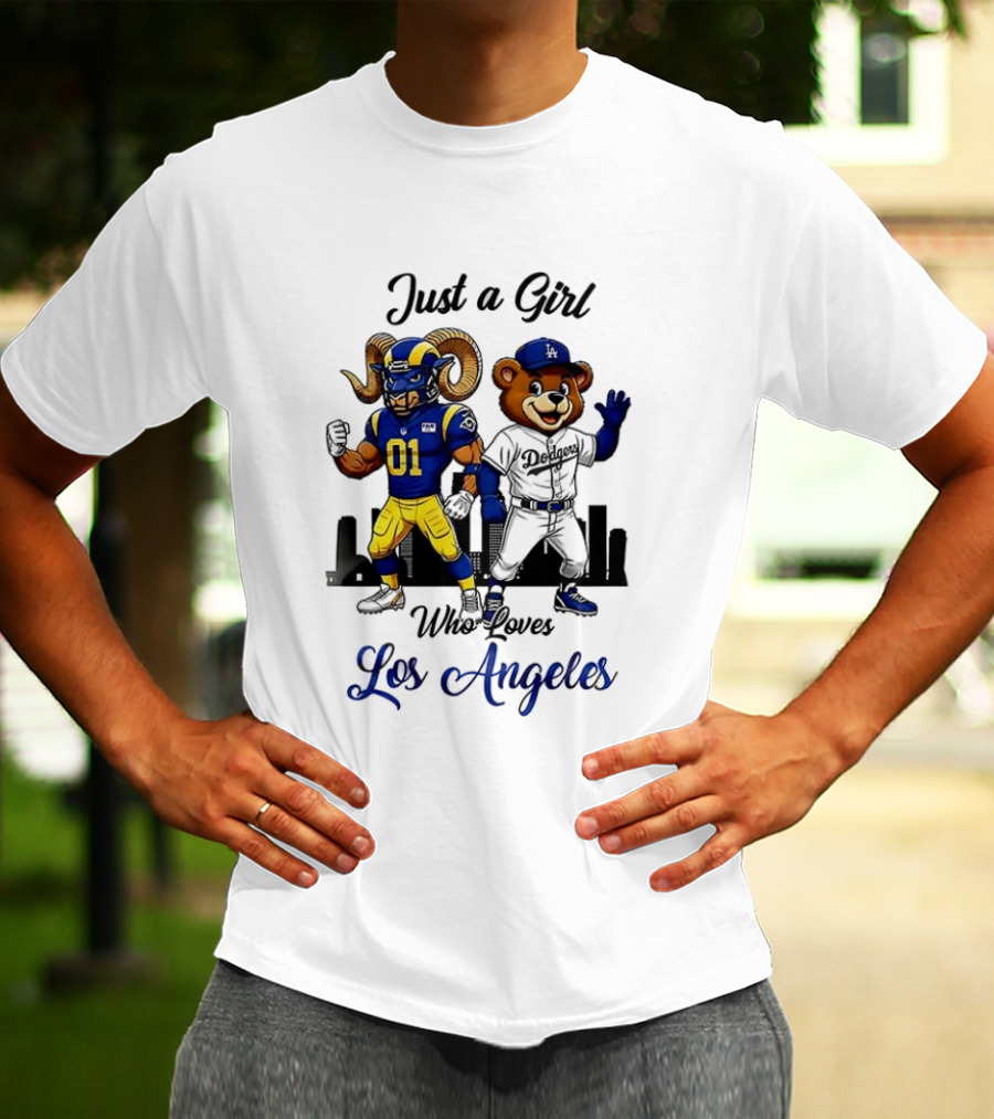 Rams Dodgers Mascot Just A Girl Who Loves Los Angeles T-Shirt