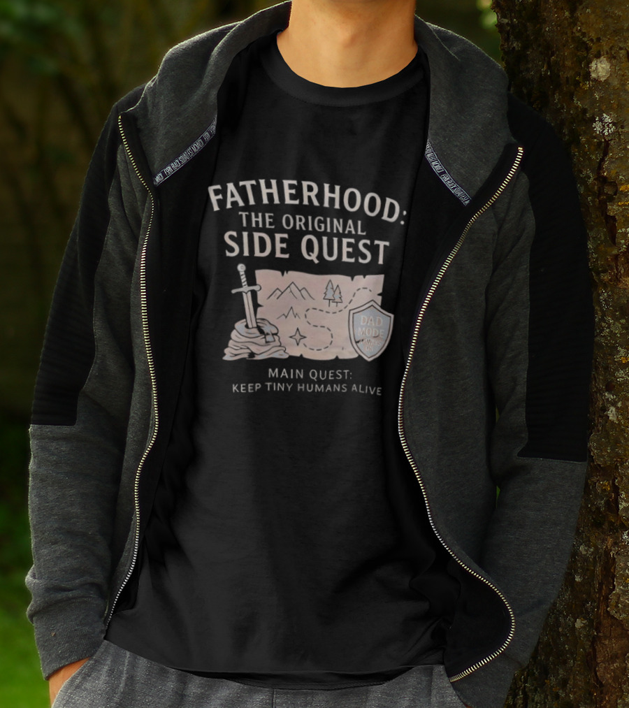 Fatherhood The Original Side Quest Main Quest Keep Tiny Humans Alive Dad Mode Always On T-Shirt