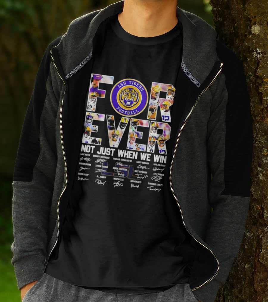 LSU Tigers Football Forever Not Just When We Win With Players Signatures T-Shirt