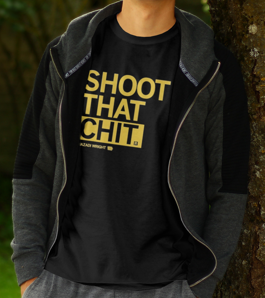 Chazadi Wright Shoot That Chit T-Shirt