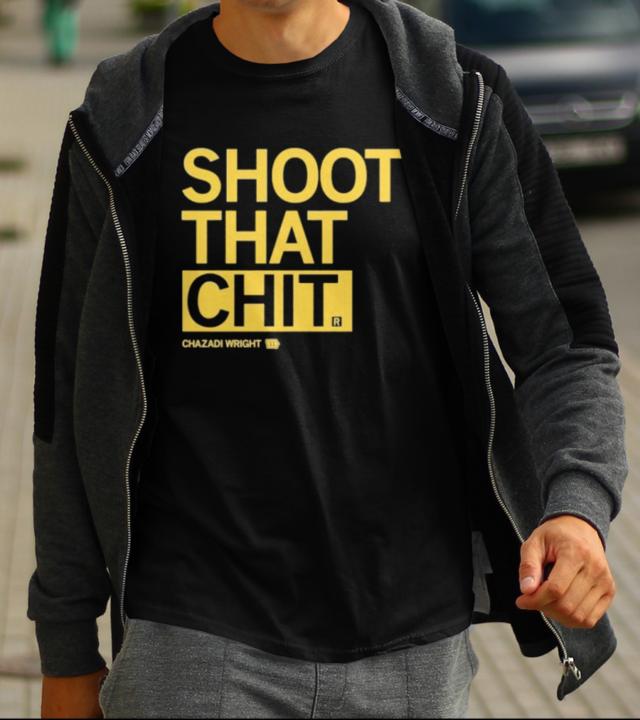Chazadi Wright Shoot That Chit T-Shirt