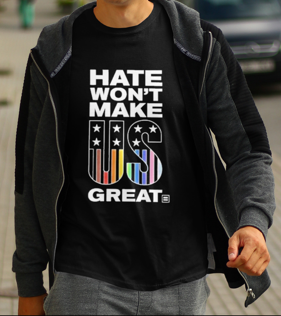 Hate Won’t Make US Great Human Rights Campaign Pride T-Shirt