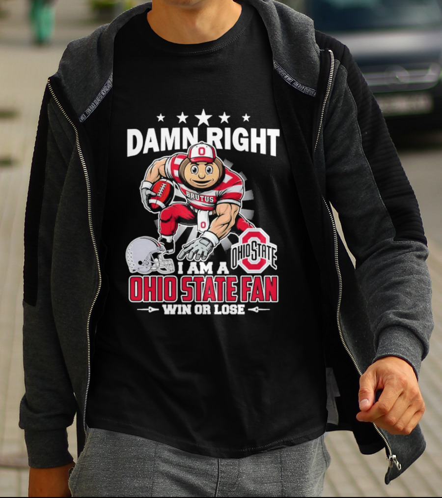 Damn Right Ohio State Buckeyes Fan Win Or Lose Brutus T-Shirt