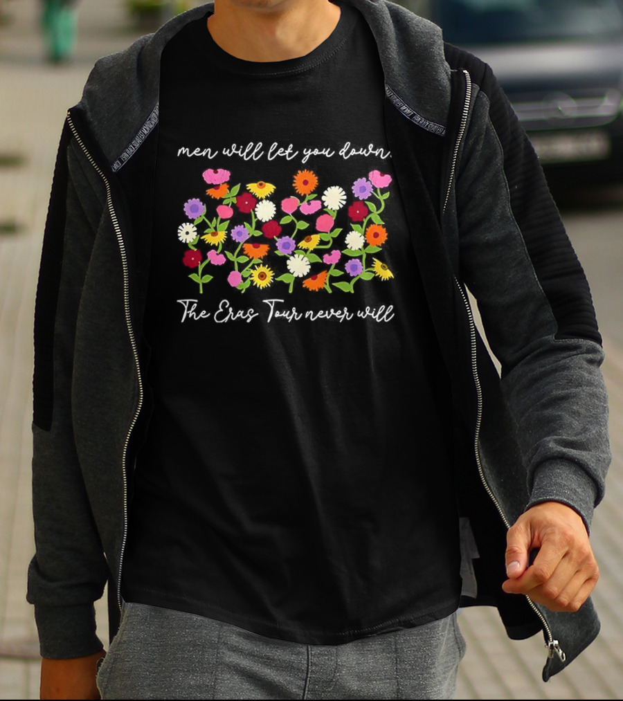 Men Will Let You Down The Eras Tour Never Will Taylor Floral The Eras Tour T-Shirt
