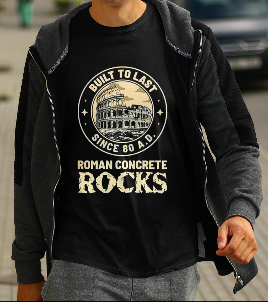 Roman Concrete Rocks Built To Last Since 80 AD Colosseum T-Shirt