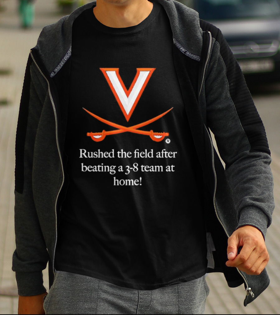 Virginia Cavaliers Rushed The Field After Beating A 3 8 Team At Home T-Shirt