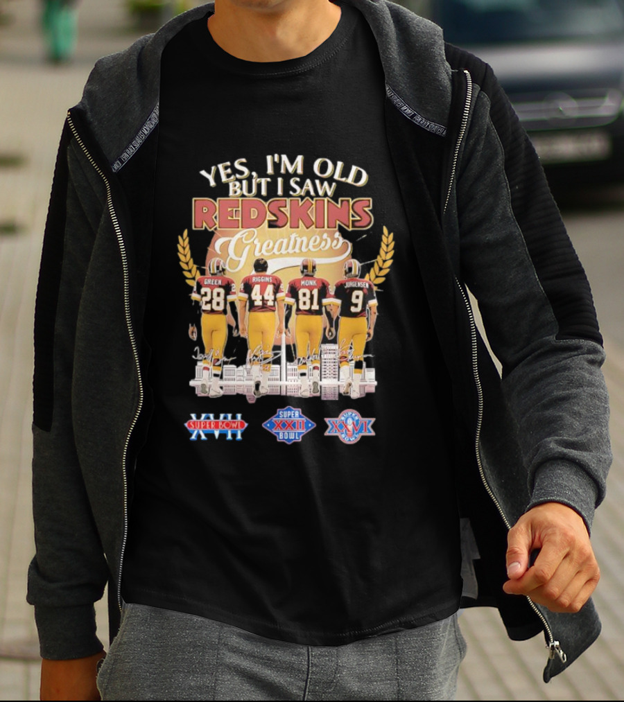 Yes I'm Old But I Saw Redskins Greatness Green 28 Riggins 44 Monk 81 Jurgensen 9 Super Bowl XVII XXII XXVI T-Shirt