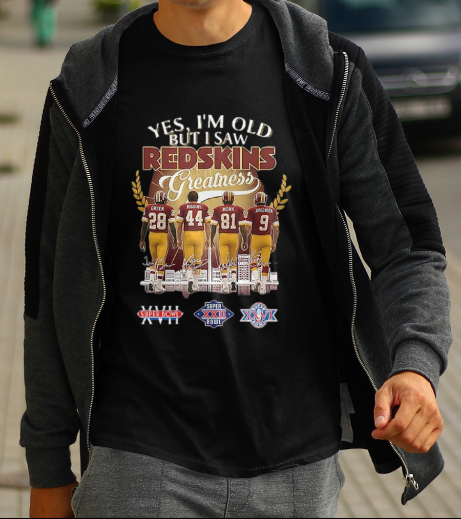 Yes I'm Old But I Saw Redskins Greatness Green Riggins Monk Jurgensen Super Bowl XVII XXII XXVI Skyline T-Shirt