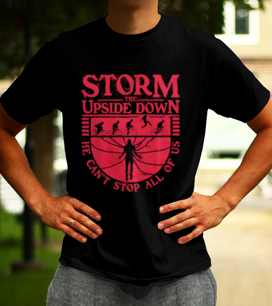 Stranger Things Storm The Upside Down He Can’t Stop Allof Us T-Shirt