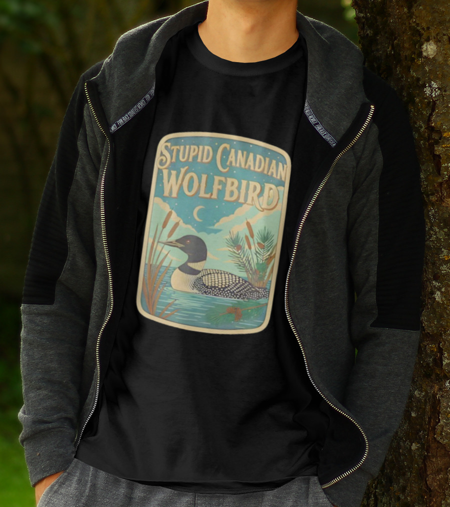 Stupid Canadian Wolfbird Loon Bird Ing Lover Nature Scene T-Shirt