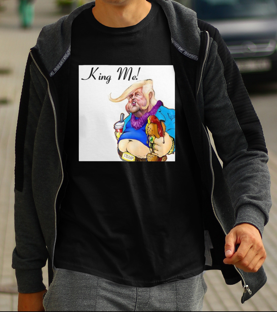King Me Trump Cartoon Burger Drink T-Shirt