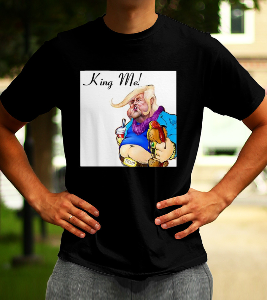King Me Trump Cartoon Burger Drink T-Shirt