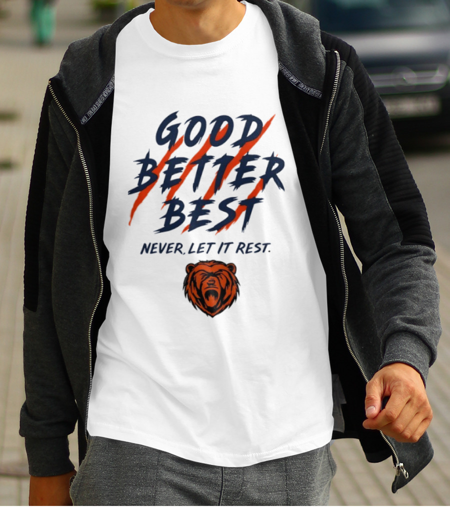 Chicago Bears Good Better Best Never Let It Rest Football Fan Essential T-Shirt