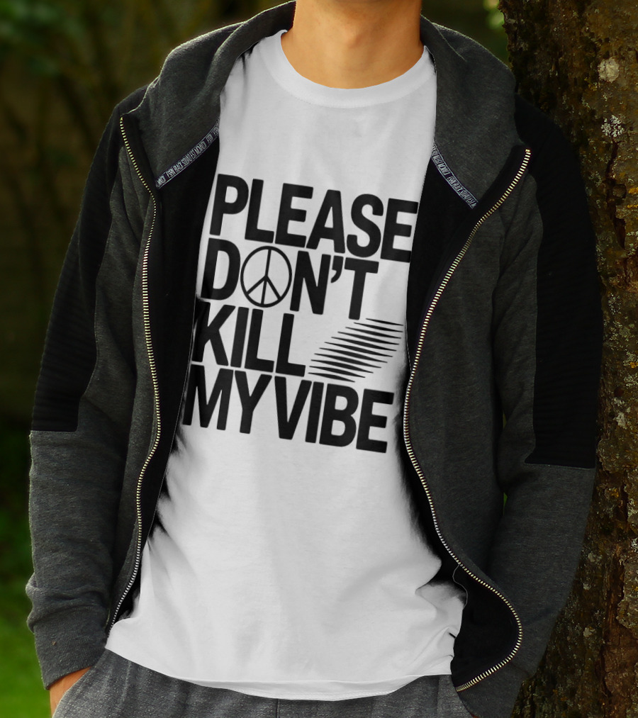 Please Don’t Kill My Vibe T-Shirt