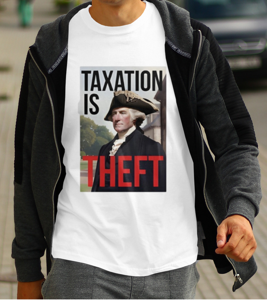 Taxation Is Theft George Washington Perception T-Shirt