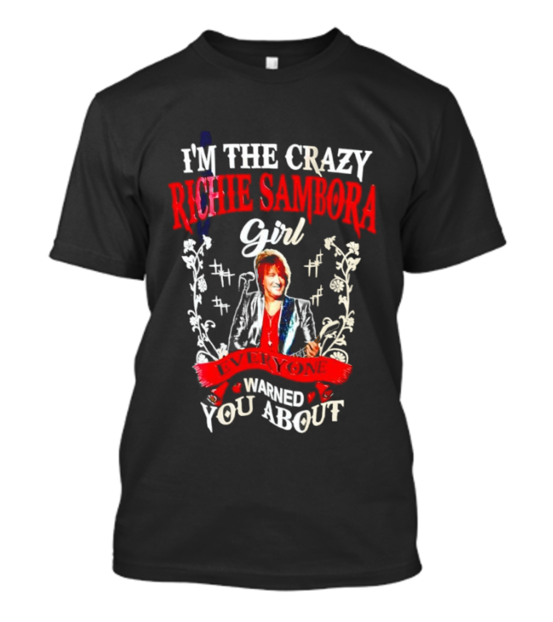 I’m The Crazy Richie Sambora Girl Everyone Warned You About T-Shirt