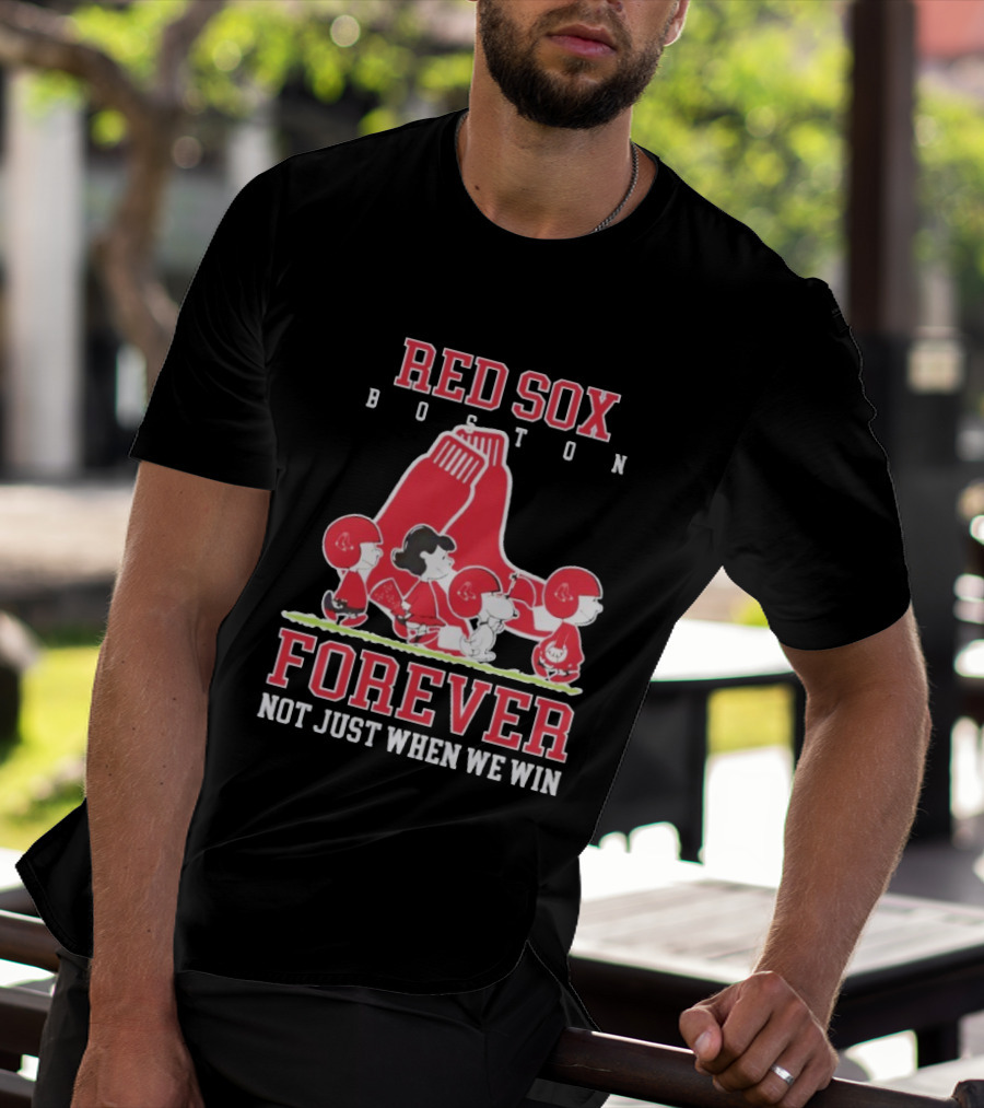 Boston Red Sox Peanuts Forever Not Just When We Win T-Shirt