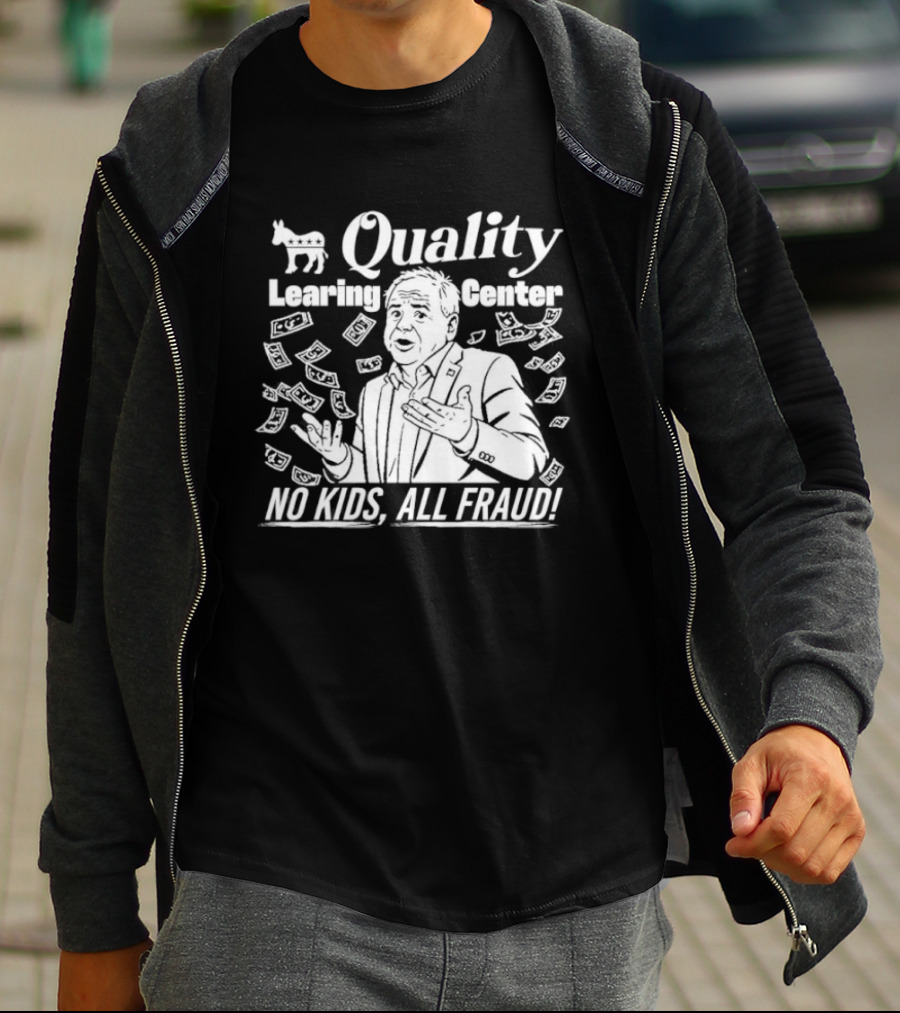 Quality Learning Center No Kids All Fraud Money Scandal T-Shirt