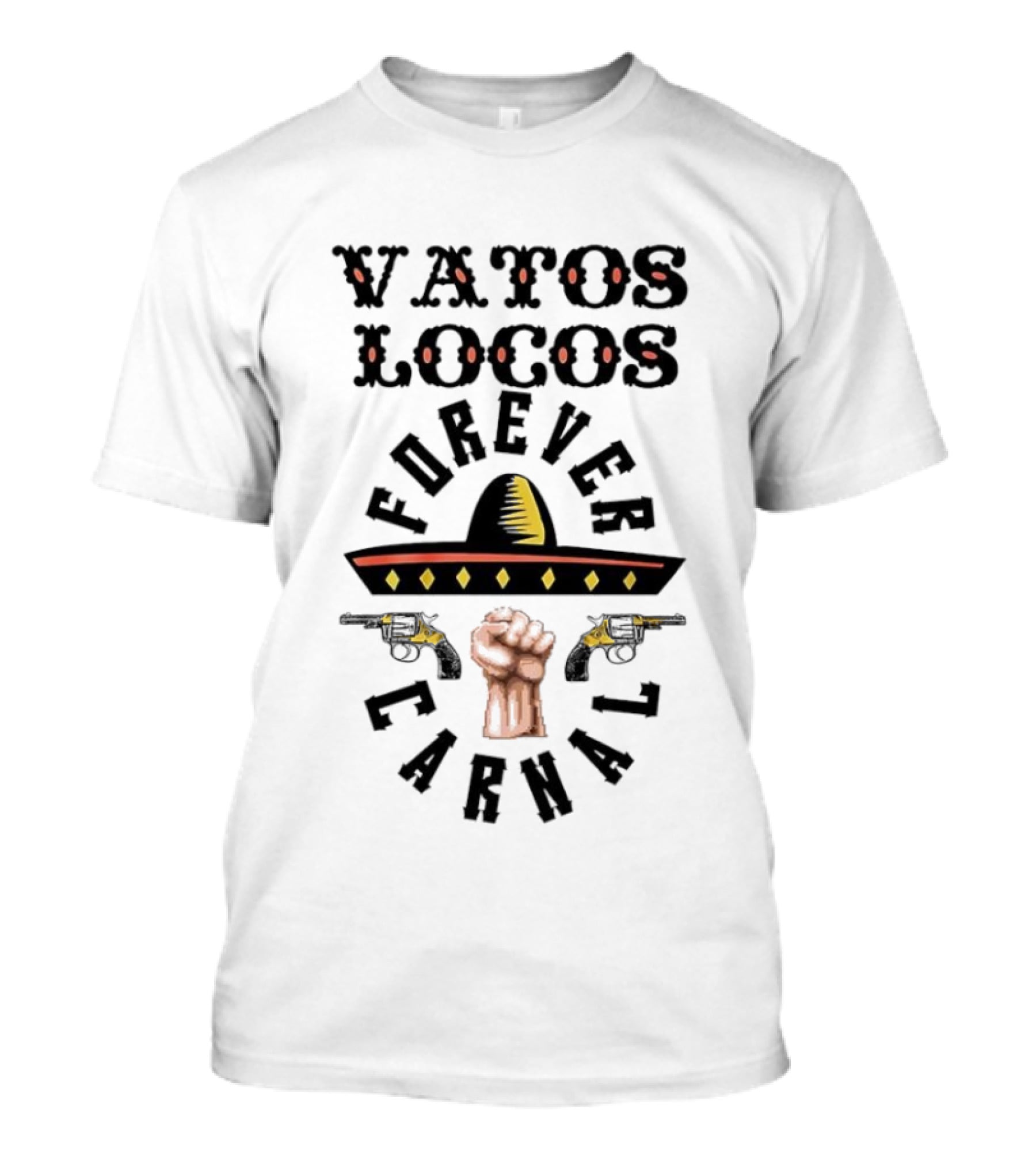 Vatos Locos Forever Carnal Blood In Blood Sombrero Fist T-Shirt