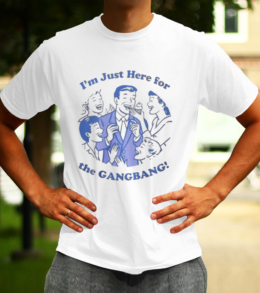 I'm Just Here For The Gangbang Danny Duncan T-Shirt