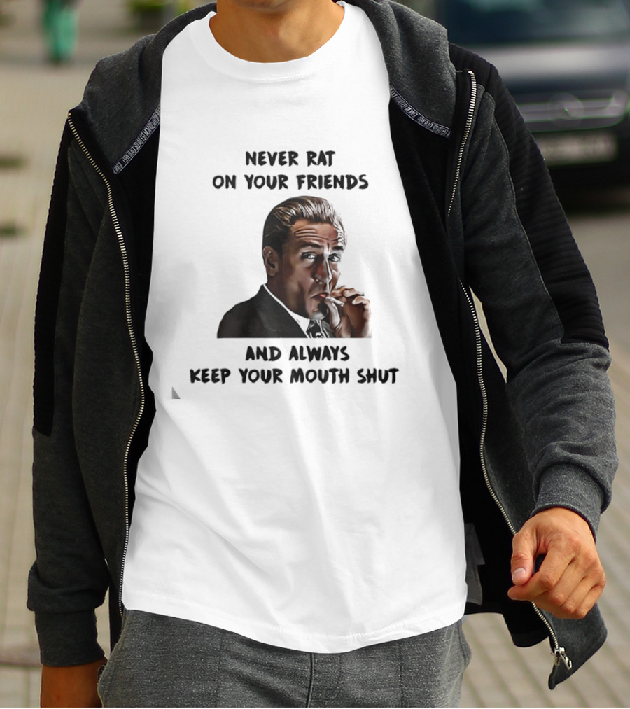 Goodfellas Joe Pesci Never Rat On Your Friends Always Keep Your Mouth Shut T-Shirt