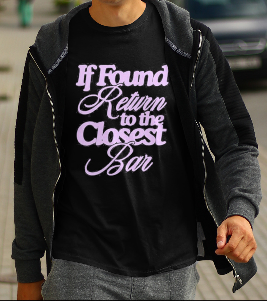 If Found Return To The Closest Bar T-Shirt