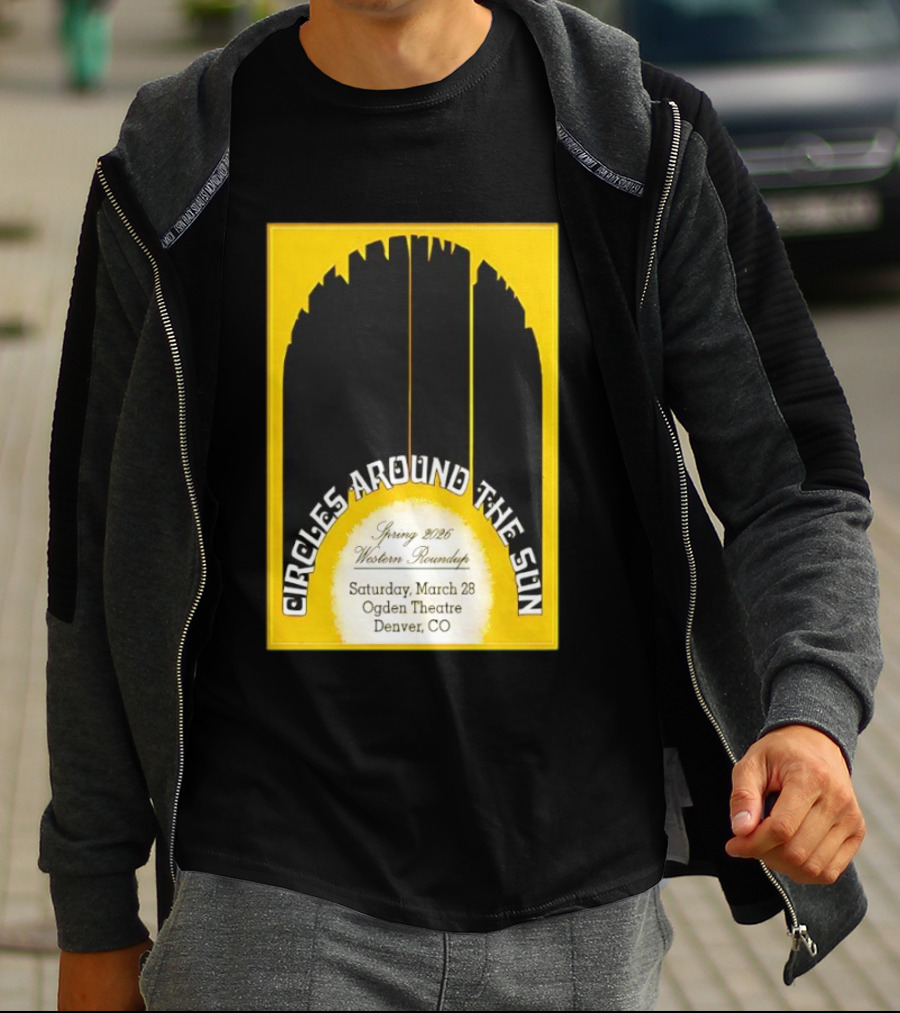 Circles Around The Sun Spring 2026 Western Roundup March 28 Ogden Theatre Denver CO T-Shirt