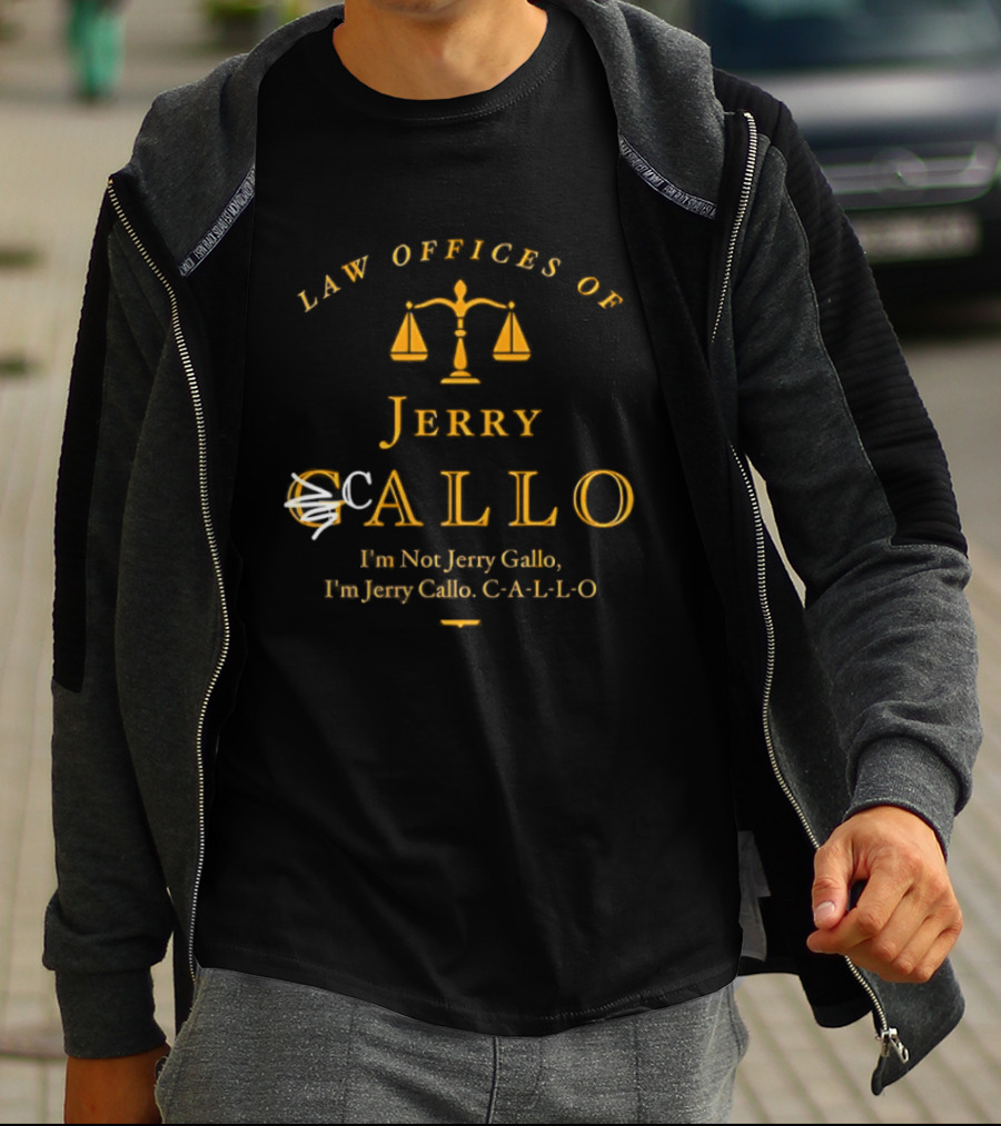 Law Offices Of Jerry Callo Hon Jerry Gallo Fun Jerry C A L L O Scales Of Justice T-Shirt
