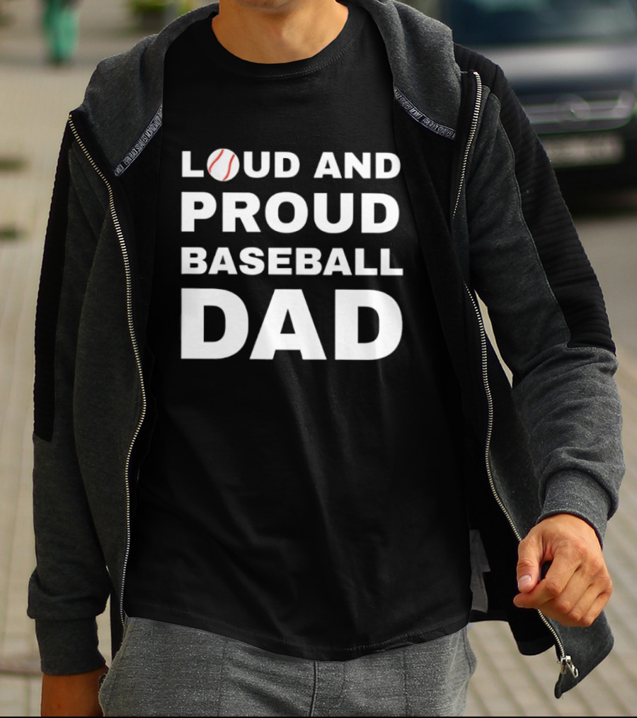 Loud And Proud Baseball Dad Sports Enthusiast T-Shirt