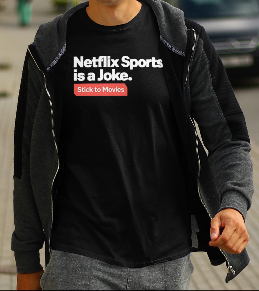 Netflix Sports Is A Joke Stick To Movies T-Shirt