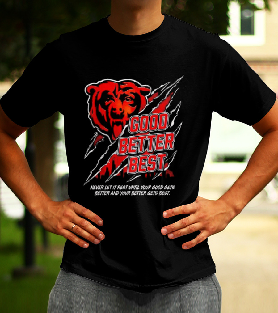 Good Better Best Never Let It Rest Chicago Bear Motivation T-Shirt