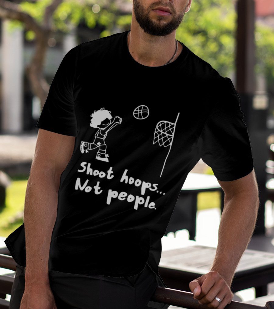 Shoot Hoops Not People Basketball Stick Figure Sketch Fun Message T-Shirt
